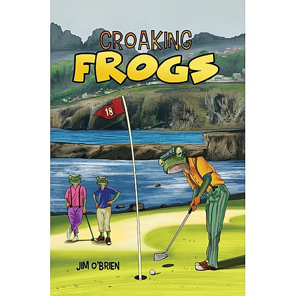 Croaking Frogs / Austin Macauley Publishers LLC, Jim O'Brien