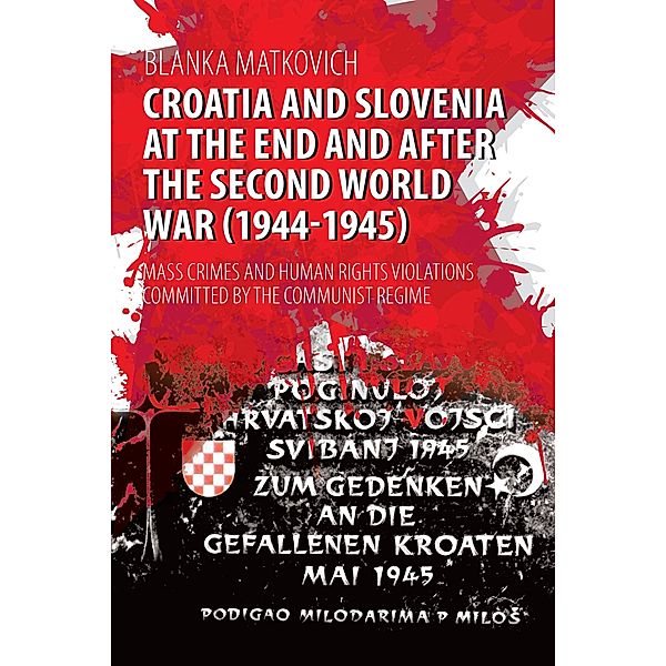Croatia and Slovenia at the End and After the Second World War (1944-1945), Blanka Matkovich
