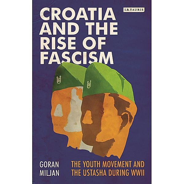 Croatia and the Rise of Fascism, Goran Miljan