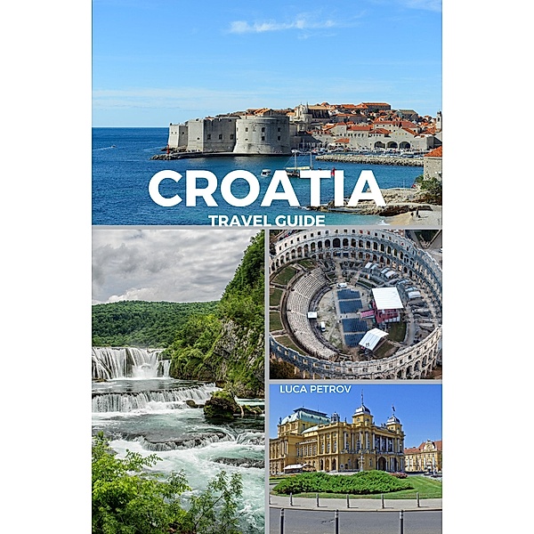 Croatia Travel Guide, Luca Petrov