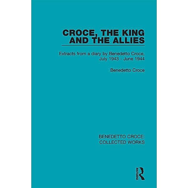Croce, the King and the Allies, Benedetto Croce