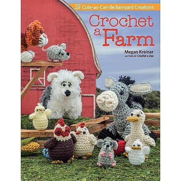 Crochet a Farm / Martingale, Megan Kreiner
