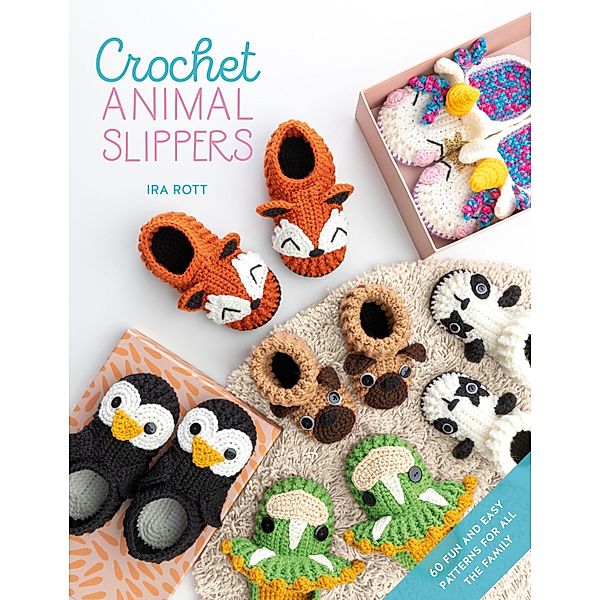 Crochet Animal Slippers / Crochet Animal Bd.2, Ira Rott
