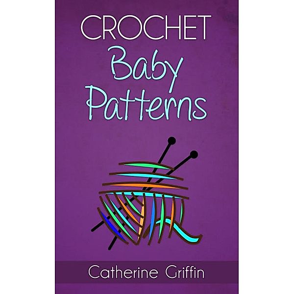 Crochet Baby Patterns, Catherine Griffin