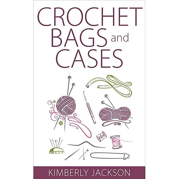 Crochet Bags and Cases, Kimberly Jackson