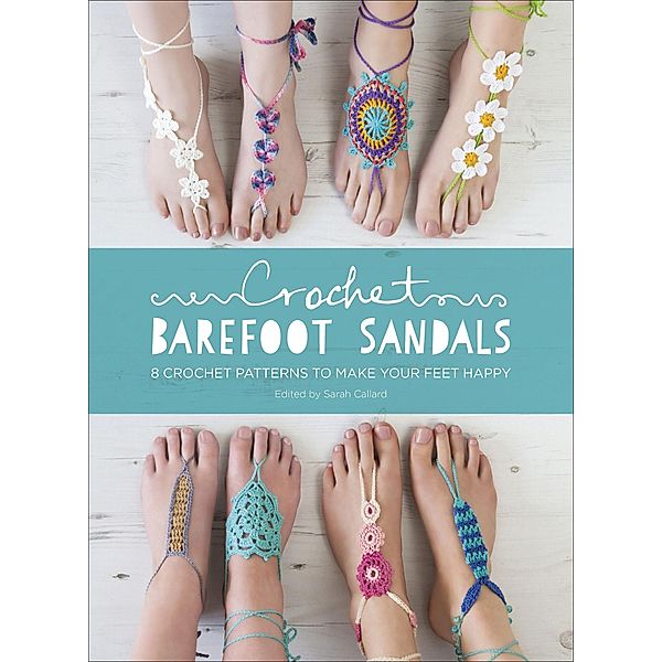 Crochet Barefoot Sandals, Sarah Shrimpton, Anna Fazakerley