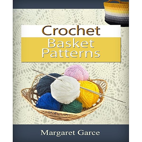 Crochet Basket Patterns, Margaret Garce