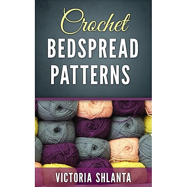 Crochet Bedspread Patterns, Victoria Shlanta