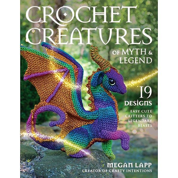 Crochet Creatures of Myth and Legend, Megan Lapp