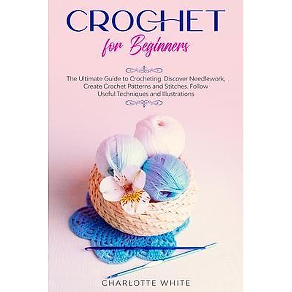 Crochet for Beginners / DOUBLE M INTERNATIONAL LTD, Charlotte White