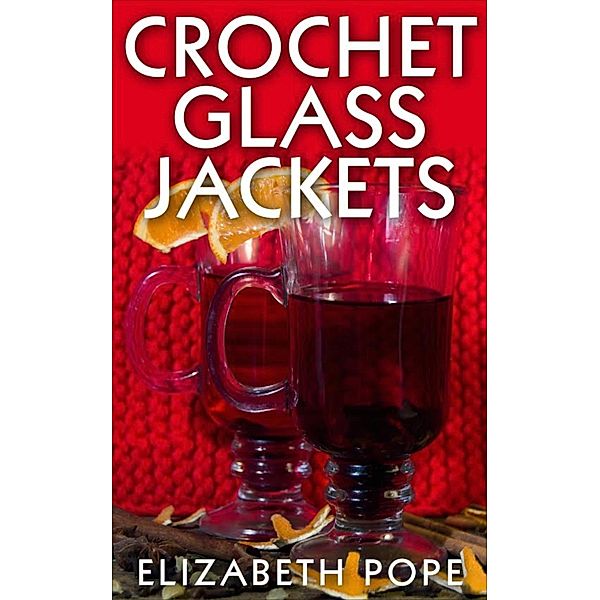 Crochet Glass Jackets, Elizabeth Pope