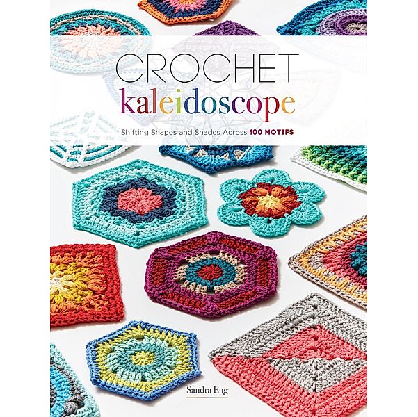 Crochet Kaleidoscope, Sandra Eng