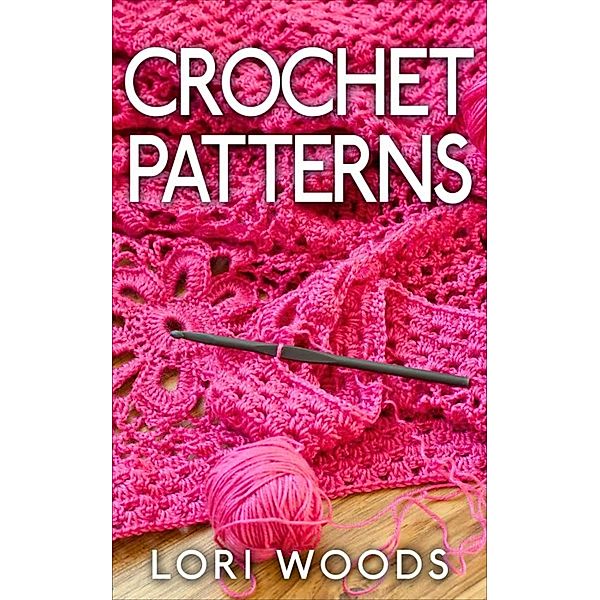 Crochet Patterns, Lori Woods
