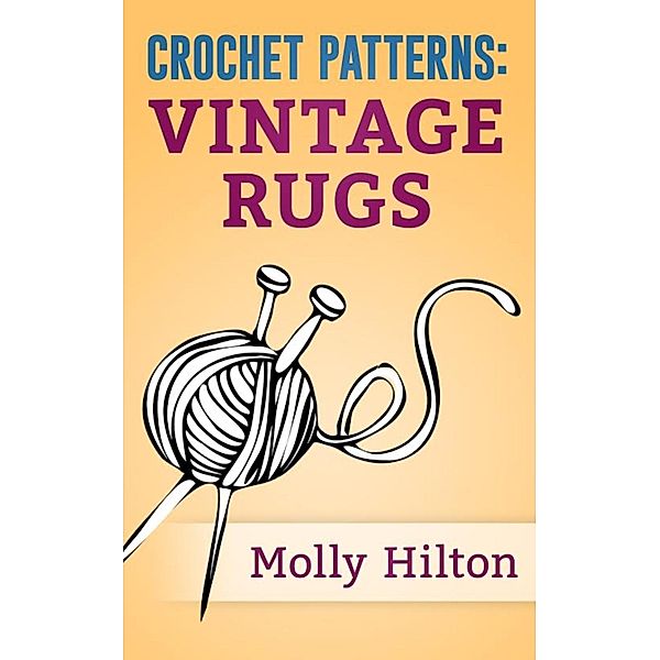 Crochet Patterns: Vintage Rugs, Molly Hylton
