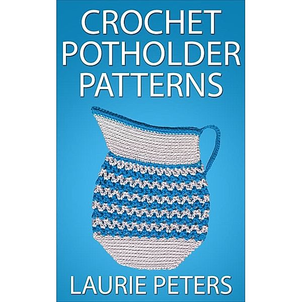 Crochet Potholder Patterns, Laurie Peters
