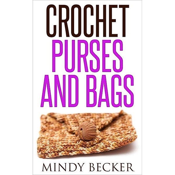 Crochet Purses and Bags, Mindy Becker