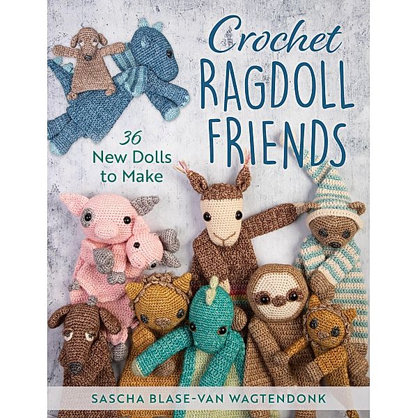 Crochet Ragdoll Friends, Sascha Blase-Van Wagtendonk