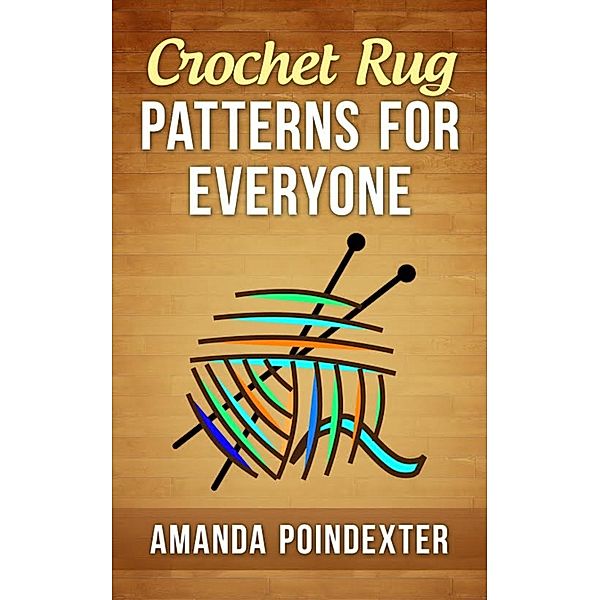Crochet Rug Patterns for Everyone, Amanda Poindexter