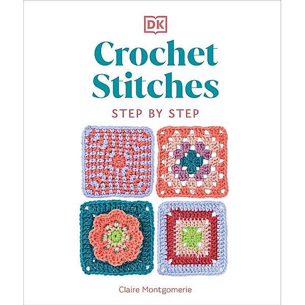 Crochet Stitches Step-by-Step, Claire Montgomerie