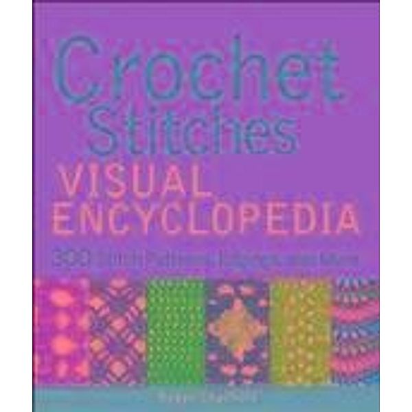 Crochet Stitches VISUAL Encyclopedia / Teach Yourself VISUALLY (Consumer), Robyn Chachula