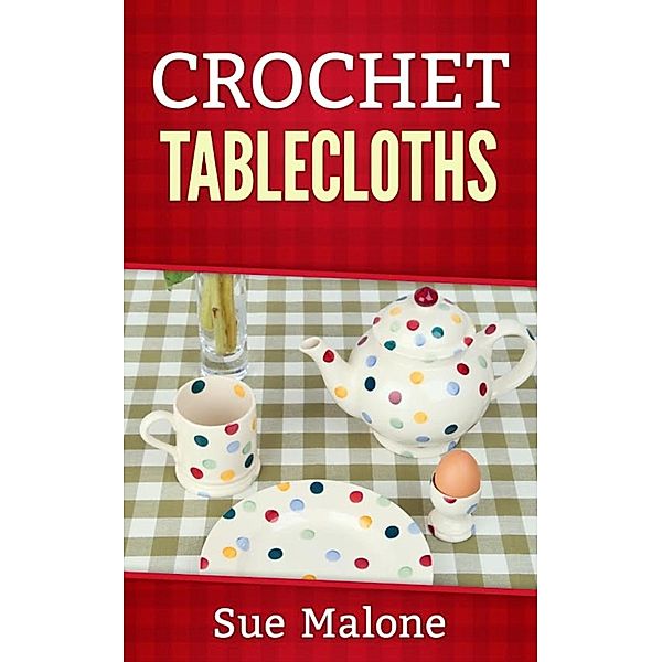 Crochet Tablecloths, Sue Malone
