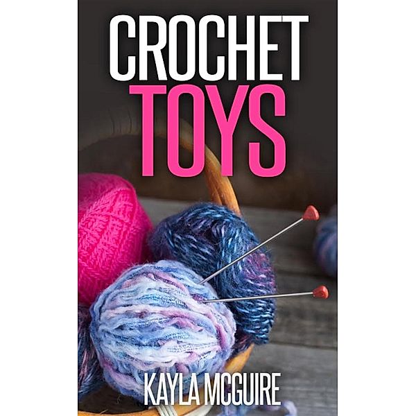 Crochet Toys, Kayla McGuire