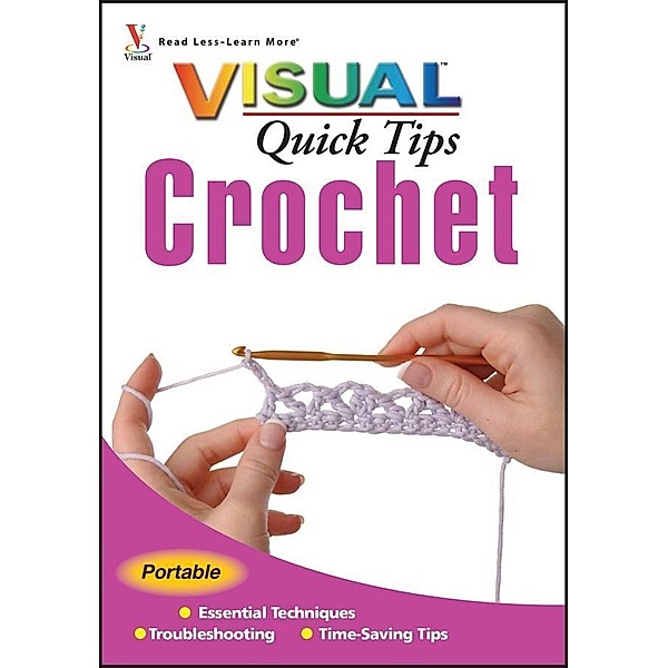 Crochet VISUAL Quick Tips / Visual Quick Tips, Cecily Keim, Kim P. Werker
