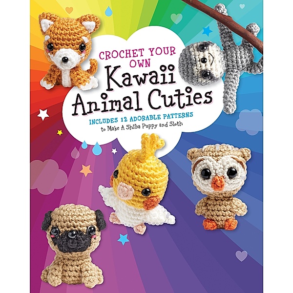 Crochet Your Own Kawaii Animal Cuties, Katalin Galusz