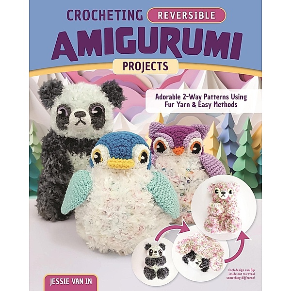 Crocheting Reversible Amigurumi Projects, Jessie van In