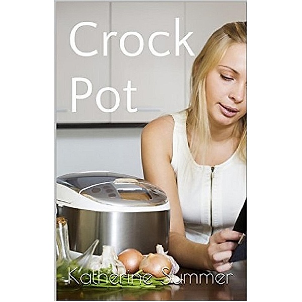 Crock Pot, Katherine Summer