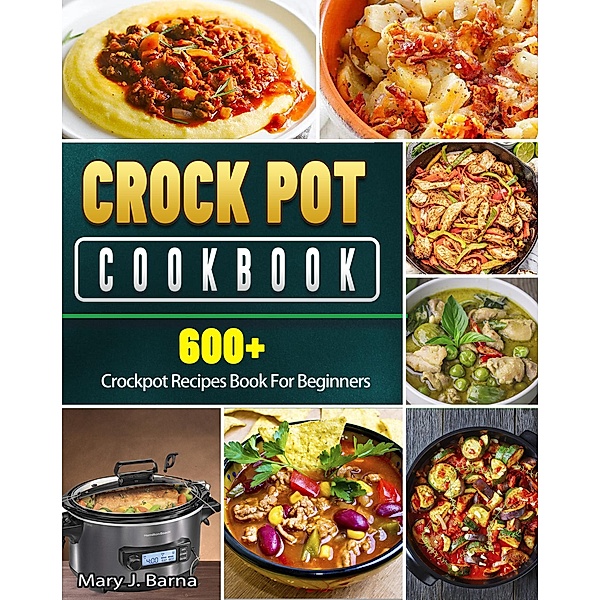 Crock Pot Cookbook, Mary J. Barna