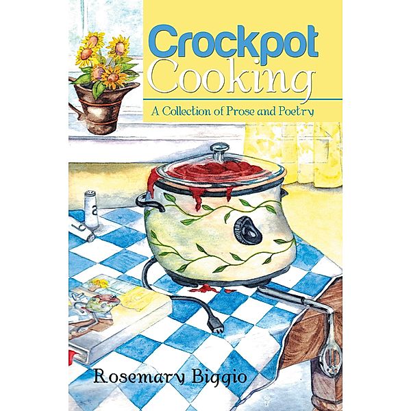 Crockpot Cooking, Rosemary Biggio