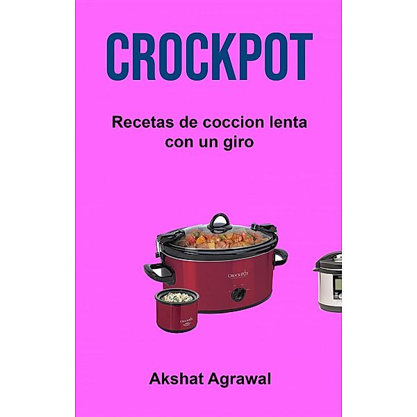 Crockpot: Recetas de coccion lenta con un giro, Louise Emmanuel