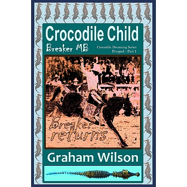 Crocodile Child: Breaker MB, Graham Wilson