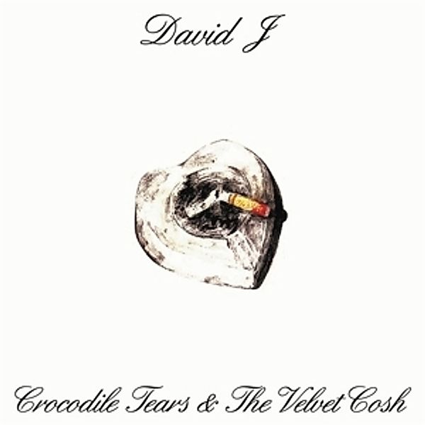 Crocodile Tears And The Velvet Cosh (Vinyl), David J
