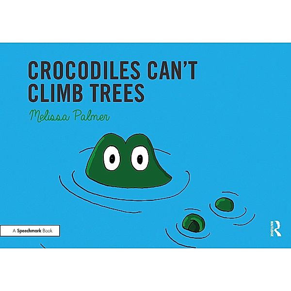 Crocodiles Can't Climb Trees, Melissa Palmer