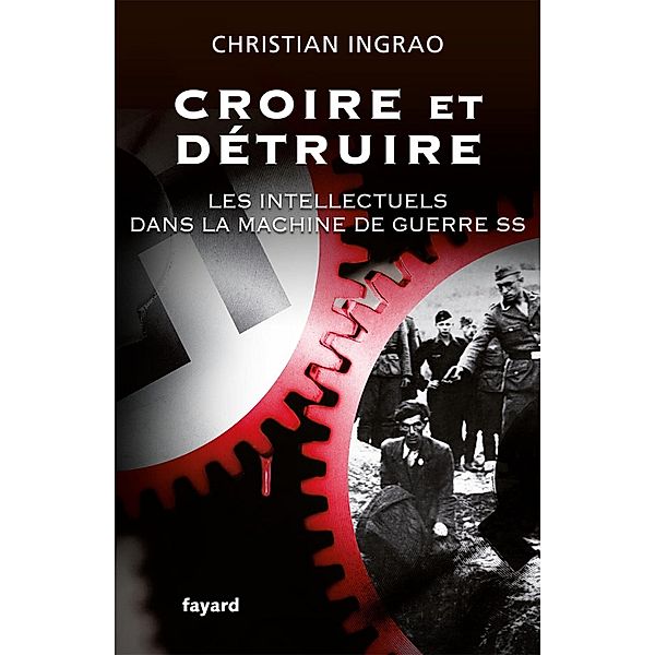 Croire et détruire / Divers Histoire, Christian Ingrao