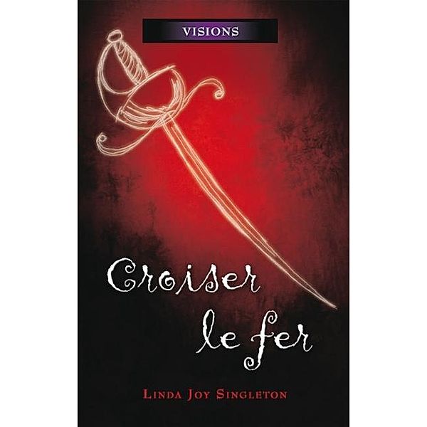 Croiser le fer / Visions, Joy Singleton Linda Joy Singleton