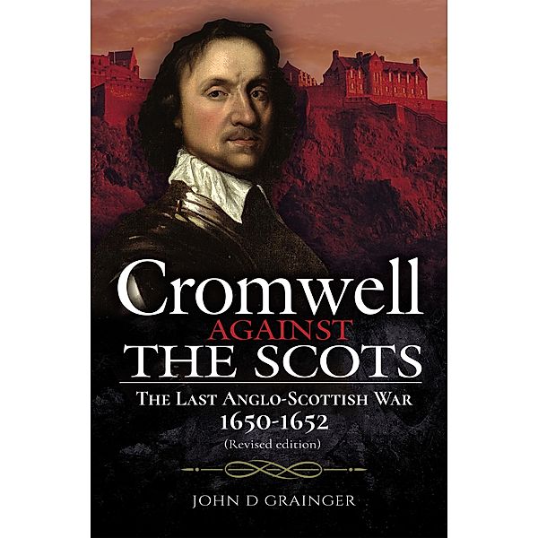 Cromwell Against the Scots, Grainger John D Grainger