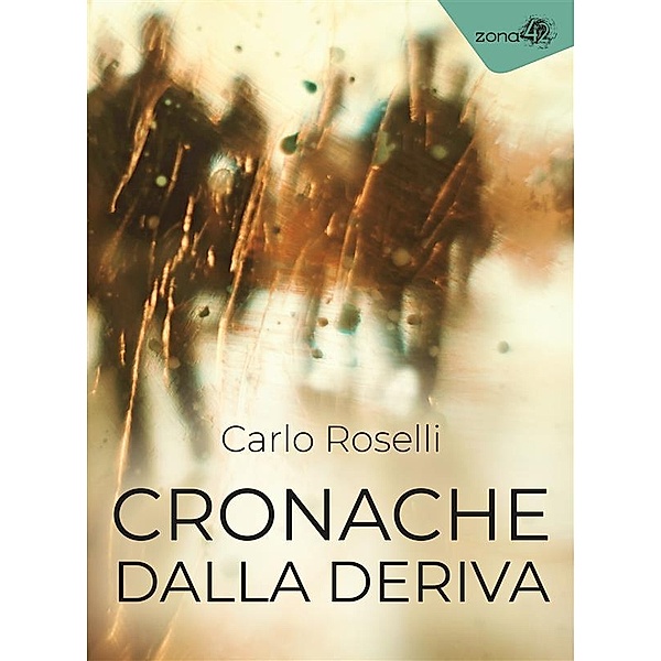 Cronache dalla Deriva, Carlo Roselli