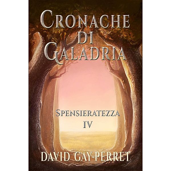 Cronache di Galadria IV - Spensieratezza, David Gay-Perret