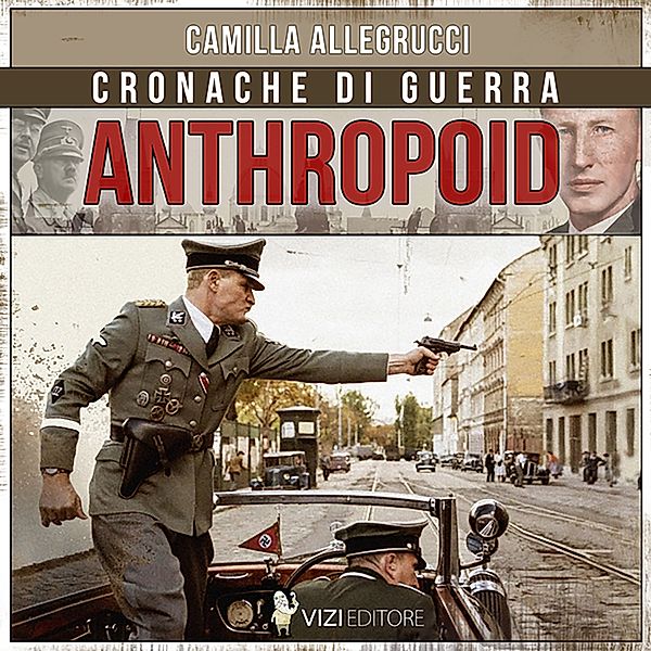 Cronache di guerra - 1 - Anthropoid, Camilla Allegrucci