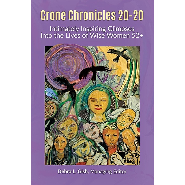 Crone Chronicles 20-20 / BookBaby, Debra L Gish