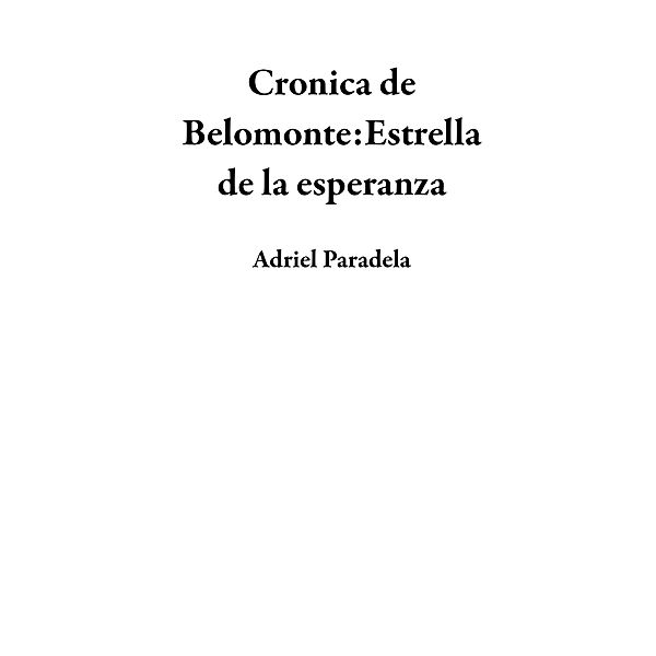 Cronica de Belomonte:Estrella de la esperanza, Adriel Paradela