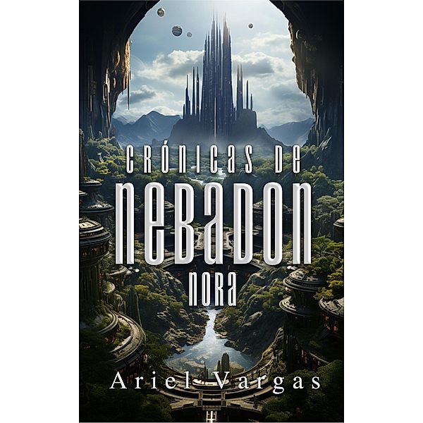 Crónicas de Nebadon: Nora / Crónicas de Nebadon, Ariel Vargas