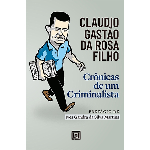 Crônicas de um criminalista, Claudio Gastão da Rosa Filho
