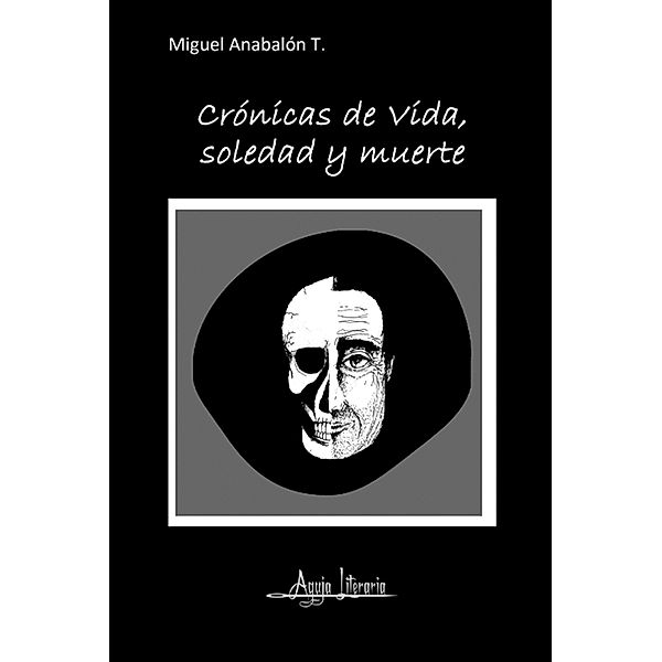 Crónicas de vida, soledad y muerte, Miguel Anabalón T.