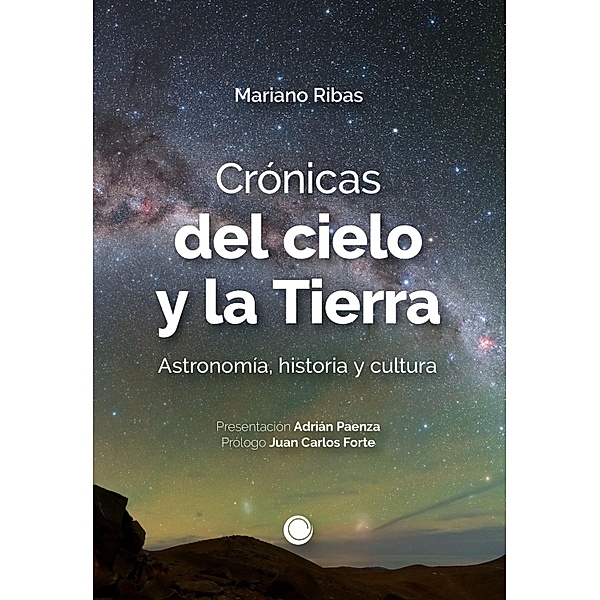 Crónicas del cielo y la Tierra / Cierta Ciencia, Mariano Ribas