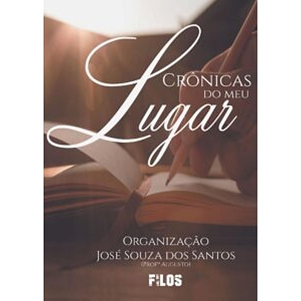 CRONICAS DO MEU LUGAR / Literatura brasileira, José Souza dos Santos