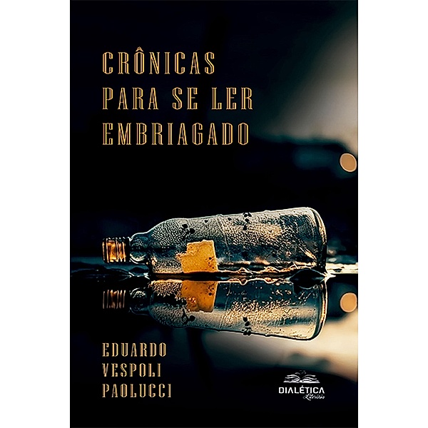 Crônicas Para Se Ler Embriagado, Eduardo Vespoli Paolucci